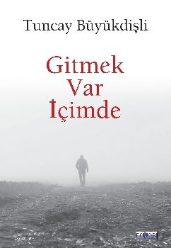 Gitmek Var İçimde – Tuncay Büyükdişli – Favori Yayınları – kitap kapağı