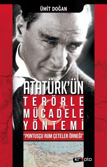 Atatürk'ün Terörle Mücadele Yöntem - "Pontusçu Rum Çeteler Örneği" - Kripto Basım Yayın Kitap