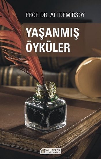 Yaşanmış Öyküler – Ali Demirsoy – Akıl Çelen Kitaplar – kitap kapağı