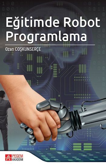 Eğitimde Robot Programlama – Ozan Coşkunserçe – Pegem Akademik Kitaplar – kitap kapağı