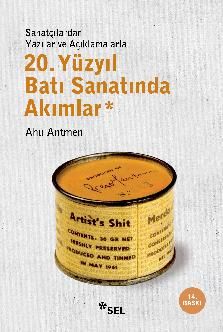20. Yüzyıl Batı Sanatında Akımlar (Sanatçılardan Yazılar ve Açıklamalarlar) - Sel Yayıncılık Kitap