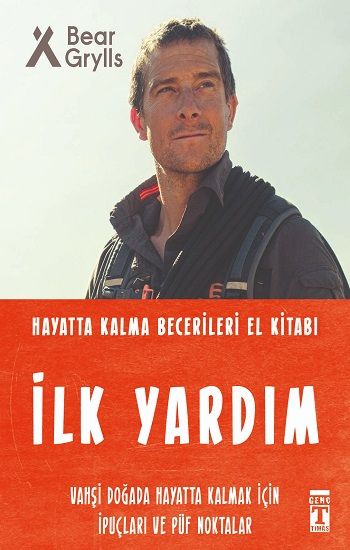 İlk Yardım - Hayatta Kalma Becerileri El Kitabı - Genç Timaş Kitap