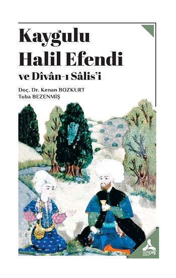 Kaygulu Halil Efendi Ve Divan-I Salis’i – Kenan Bozkurt & Tuba Bezenmiş – Sonçağ -Akademik Kitaplar – kitap kapağı