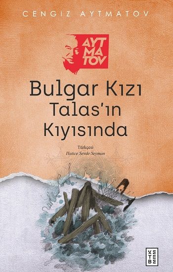 Bulgar Kızı /Talas’ın Kıyısında – Cengiz Aytmatov – Ketebe Yayınları – kitap kapağı