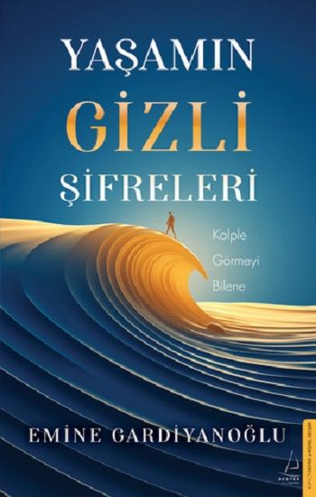 Yaşamın Gizli Şifreleri – Emine Gardiyanoğlu – Destek Yayınları – kitap kapağı