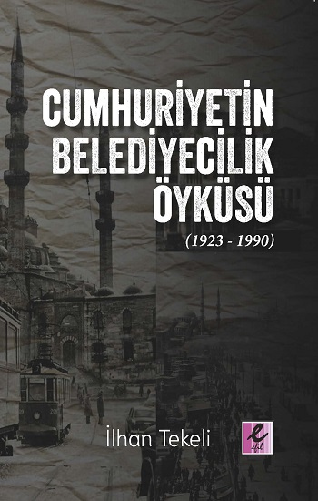 Cumhuriyetin Belediyecilik Öyküsü (1923-1990) - Efil Yayınevi Kitap