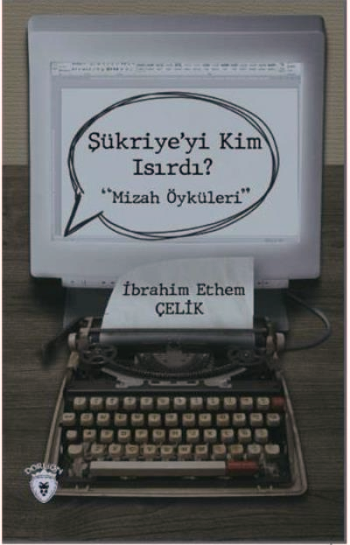 Şükriye'yi Kim Isırdı? – İbrahim Ethem Çelik – Dorlion Yayınevi – kitap kapağı