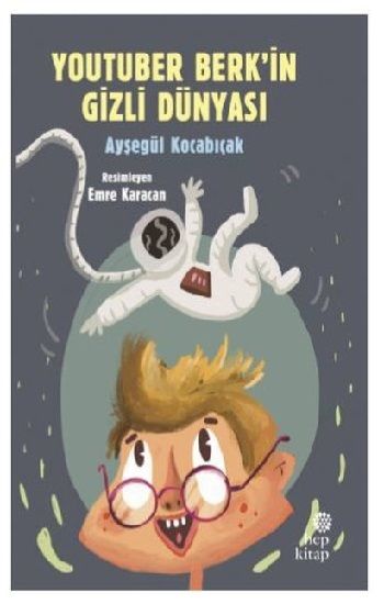 YouTuber Berk’in Gizli Dünyası – Ayşegül Kocabıçak – Hep Kitap – kitap kapağı