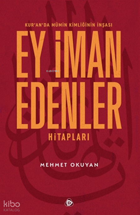 Kur’an’da Mümin Kimliğinin İnşası: Ey İman Edenler Hitapları - Düşün Yayıncılık Kitap
