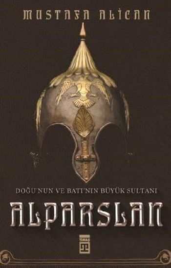 Doğu'nun ve Batı'nın Büyük Sultanı Alparslan - Timaş Yayınları Kitap