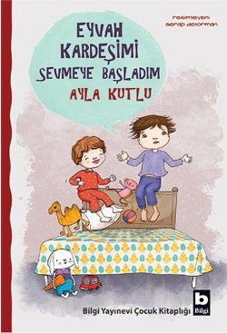 Eyvah Kardeşimi Sevmeye Başladım - Bilgi Yayınevi Çocuk Kitap