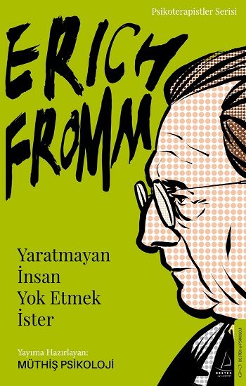 Erich Fromm-Yaratmayan İnsan Yok Etmek İster – Müthiş Psikoloji – Destek Yayınları – kitap kapağı