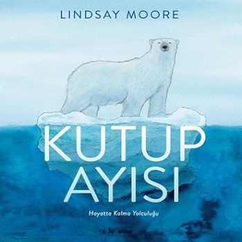 Kutup Ayısı – Lindsay Moore – Martı Çocuk Yayınları – kitap kapağı