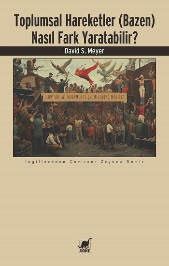 Toplumsal Hareketler (Bazen) Nasıl Fark Yaratabilir? – David S. Meyer – Ayrıntı Yayınları – kitap kapağı