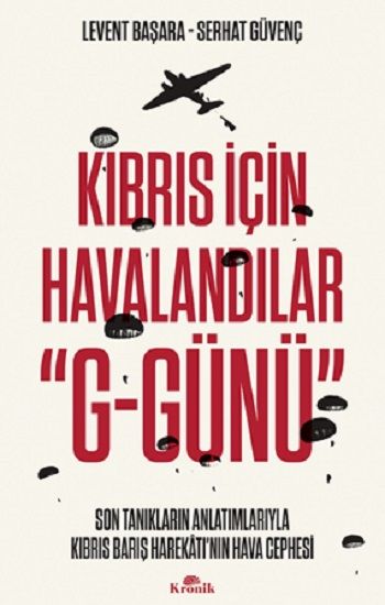 Kıbrıs İçin Havalandılar "G-Günü" – Levent Başara & Serhat Güvenç – Kronik Kitap – kitap kapağı