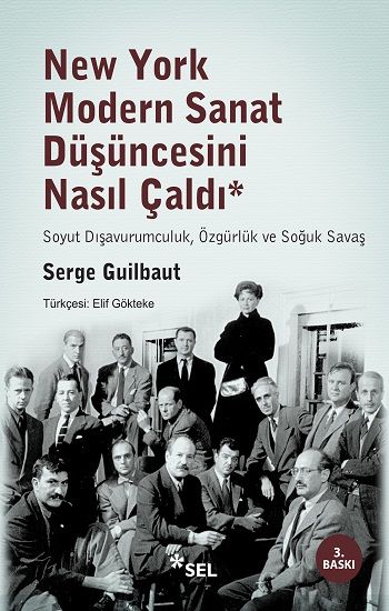 New York Modern Sanat Düşüncesini Nasıl Çaldı – Serge Guilbaut – Sel Yayıncılık – kitap kapağı