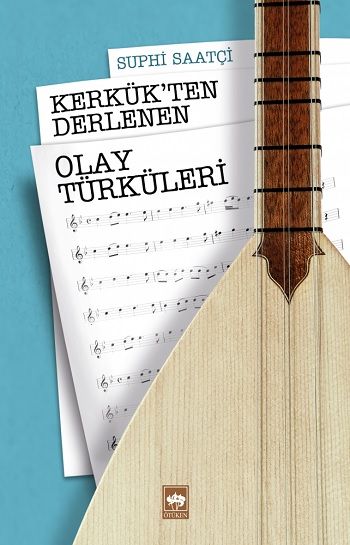 Kerkük'ten Derlenen Olay Türküleri - Ötüken Neşriyat Kitap
