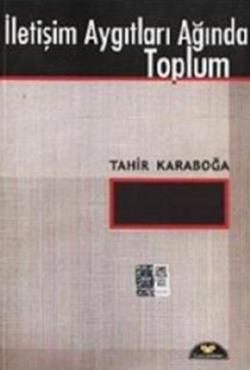 İletişim Aygıtları Ağında Toplum – Tahir Karaboğa – Yurtrenkleri Yayınevi – kitap kapağı