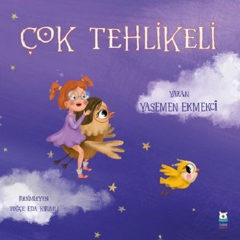 Çok Tehlikeli – Yasemen Ekmekci – Luna Çocuk Yayınları – kitap kapağı