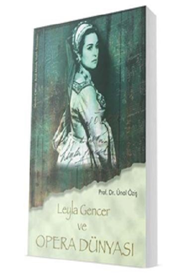 Leyla Gencer Ve Opera Dünyası – Ünal Öziş – Sevda Cenap And Müzik Vakfı Yayınları – kitap kapağı