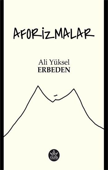 Aforizmalar – Ali Yüksel Erbeden – Elpis Yayınları – kitap kapağı