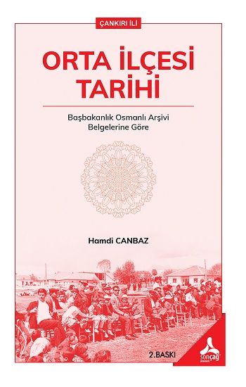 Orta İlçesi Tarihi - Sonçağ -Akademik Kitaplar Kitap