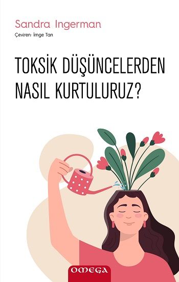 Toksik Düşüncelerden Nasıl Kurtuluruz? - Omega Kitap