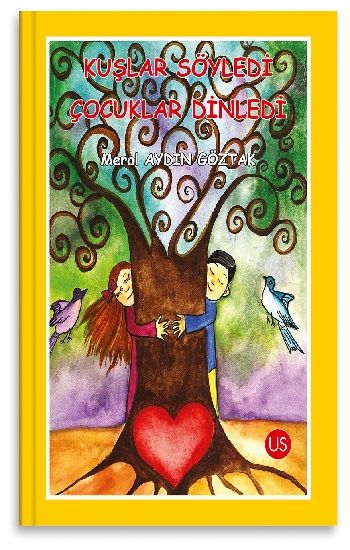 Kuşlar Söyledi Çocuklar Dinledi – Meral Aydın Göztak – Us Yayınları – kitap kapağı