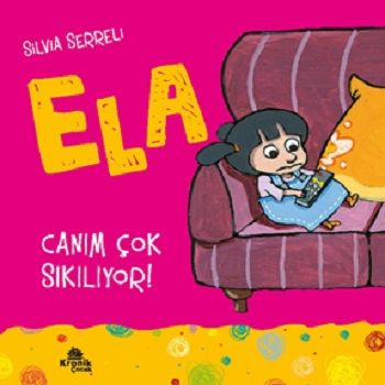 Ela - Canım Çok Sıkılıyor! – Silvia Serreli – Kronik Kitap – kitap kapağı