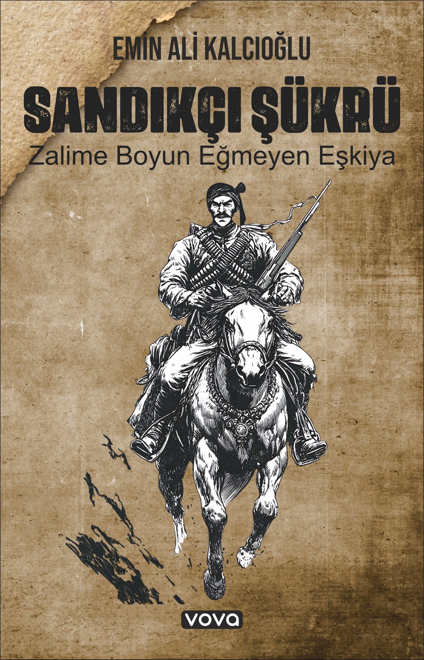 Sandıkçı Şükrü Zalime Boyun Eğmeyen Eşkiya – Emin Ali Kalcıoğlu – Vova Yayınları – kitap kapağı