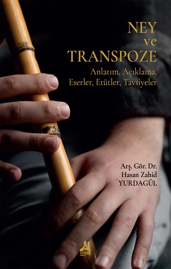Ney Ve Transpoze (Anlatım, Açıklama, Eserler, Etütler, Tavsiyeler) - Sonçağ -Akademik Kitaplar Kitap