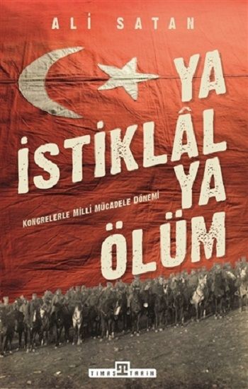 Ya İstiklal Ya Ölüm - Timaş Yayınları Kitap