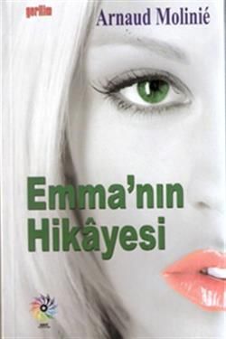 Emma'nın Hikayesi – Arnaud Molinie – Yazarın Kendisi - Elif Şebnem Sarı Tapan – kitap kapağı