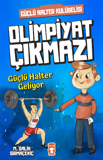 Olimpiyat Çıkmazı - Güçlü Halter Geliyor – Mehmet Salih Sırmaçekiç – Timaş Çocuk – kitap kapağı