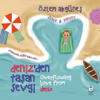 Deniz’den Taşan Sevgi (Overflowing Love From Deniz) – Özlem Akgüneş – Luna Çocuk Yayınları – kitap kapağı
