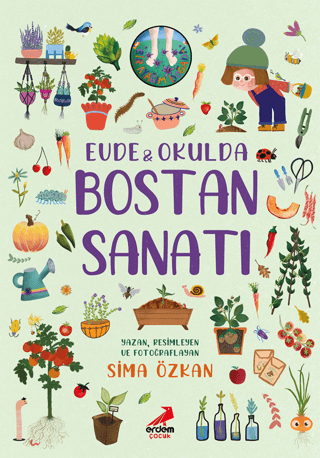 Bir Ayağım Doğada Serisi - Evde ve Okulda Bostan Sanatı - Erdem Çocuk Kitap
