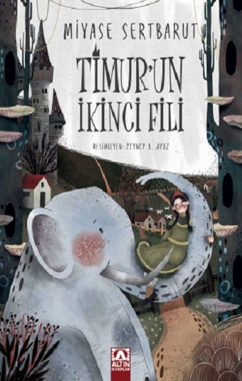 Timur'un İkinci Fili - Altın Kitaplar - Özel Ürün Kitap