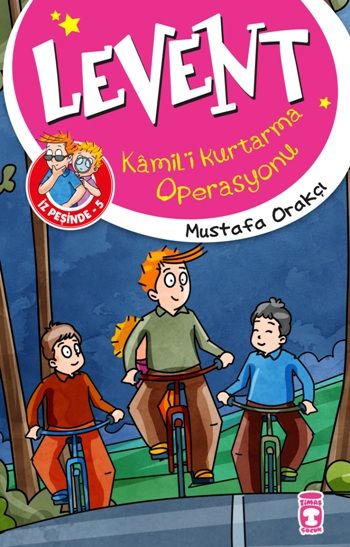 Levent Kamil'i Kurtarma Operasyonu - Levent İz Peşinde 5 – Mustafa Orakçı – Timaş Çocuk – kitap kapağı