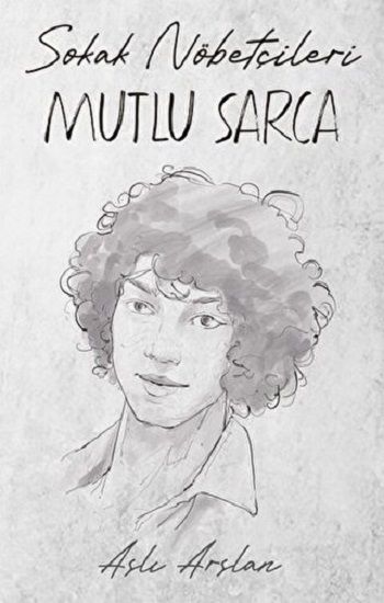 Sokak Nöbetçileri: Mutlu Sarca - İndigo Kitap Kitap