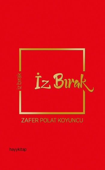 İz Bırak – Zafer Polat Koyuncu – Hayykitap – kitap kapağı