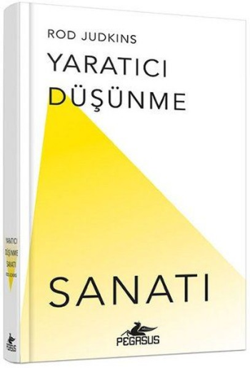 Yaratıcı Düşünme Sanatı – Rod Judkins – Pegasus Yayınları – kitap kapağı
