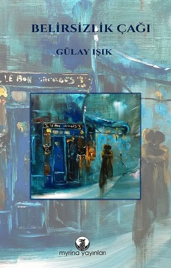Belirsizlik Çağı – Gülay Işık – Myrina Yayınları – kitap kapağı