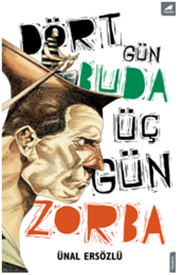 Dört Gün Buda, Üç Gün Zorba – Ünal Ersözlü – Kara Karga Yayınları – kitap kapağı