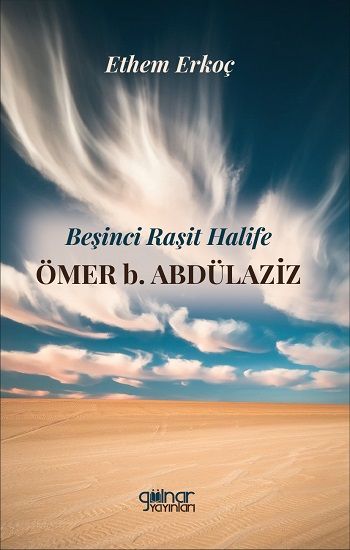 Beşinci Raşit Halife Ömer b. Abdülaziz – Ethem Erkoç – Gülnar Yayınları – kitap kapağı