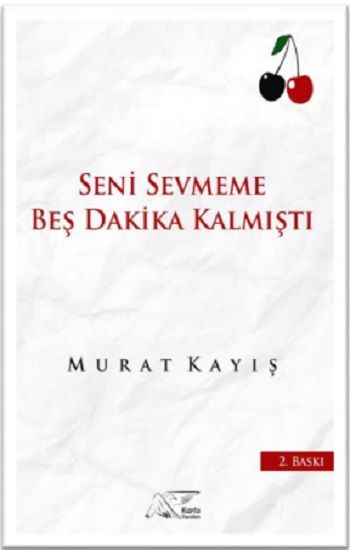 Seni Sevmeme Beş Dakika Kalmıştı – Murat Kayış – Kuytu Yayınları – kitap kapağı