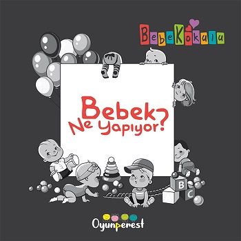 Bebek Ne Yapıyor? – Saniye Bencik Kangal & Bedriye Çelik – Oyunperest – kitap kapağı
