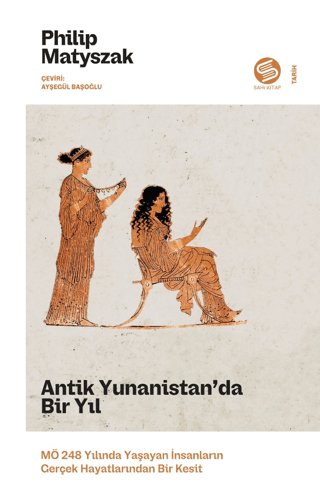 Antik Yunanistan’da Bir Yıl: MÖ 248 Yılında Yaşayan İnsanların Gerçek Hayatlarından Bir Kesit - Sahi Kitap Kitap