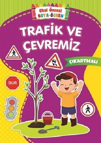 Trafik ve Çevremiz - Okul Önce Boya-Öğren – Kolektif – Beyaz Balina Yayınları – kitap kapağı
