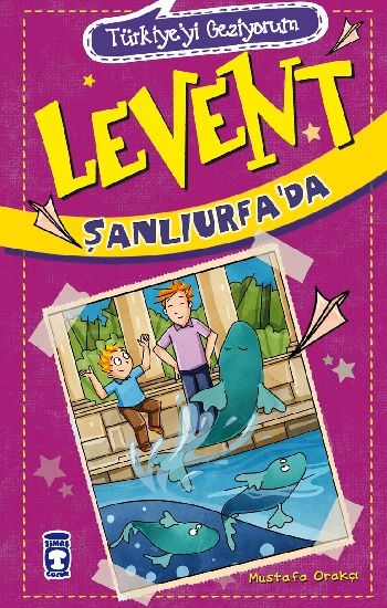 Türkiyeyi Geziyorum - Levent Şanlıurfa’da - Timaş Çocuk Kitap