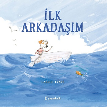 İlk Arkadaşım (Ciltli) - Uçanbalık Yayıncılık Kitap